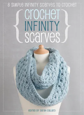 Crochet Infinity Scarves: 8 Simple Infinity Scarves to Crochet | O#ArtArchives