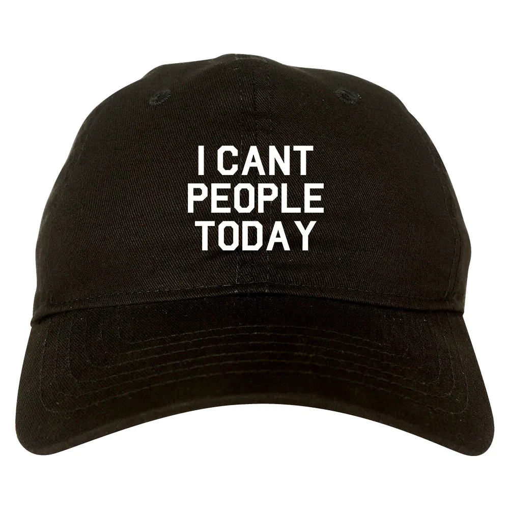 I Cant People Today Funny Mens Dad Hat Baseball Cap