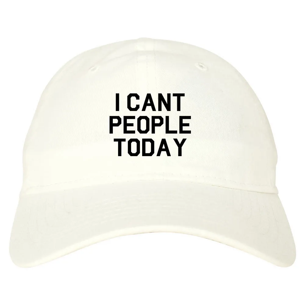 I Cant People Today Funny Mens Dad Hat Baseball Cap
